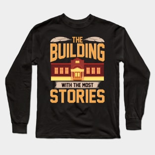 The Building With The Most Stories Library Tee Book Lovers Long Sleeve T-Shirt